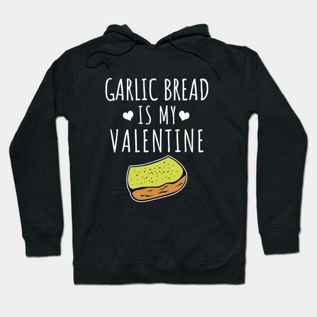 Garlic bread is my valentine Hoodie by LunaMay